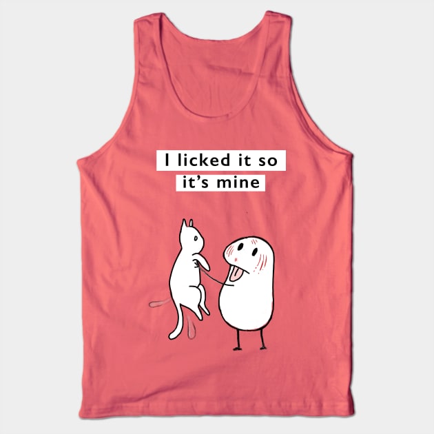 I licked it so its mine Tank Top by Quinnroseworks